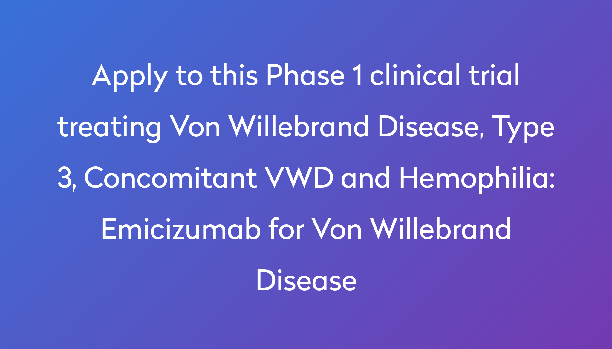 Emicizumab For Von Willebrand Disease Clinical Trial 2024 Power 6360